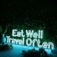 Eat Well Travel Often Blue Neon Sign