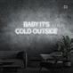 Baby, it's cold outside neon sign