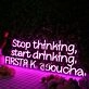 Stop Thinking Start Drinking First 8 Kombucha Neon Sign