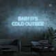 Baby, it's cold outside neon sign
