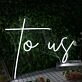 To Us White Neon Sign