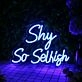Shy So Selfish Blue Neon Sign