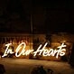 In Our Hearts Yellow Neon Sign