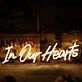 In Our Hearts Yellow Neon Sign