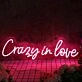 Crazy In Love Red Neon Sign