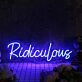 Ridiculous Blue Neon Sign