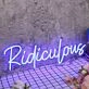 Ridiculous Blue Neon Sign