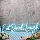 Eat Drink Laugh Blue Neon Sign