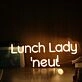 Lunch Lady Land Yellow Neon Sign