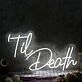 Til Death White Custom Neon Sign