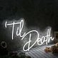 Til Death White Custom Neon Sign