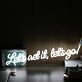 Let's Get It Let's Go White Neon Sign