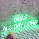 Golf All Day Long Green Neon Sign