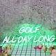Golf All Day Long Green Neon Sign
