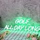 Golf All Day Long Green Neon Sign