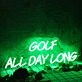 Golf All Day Long Green Neon Sign