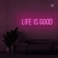 Life is good neon sign