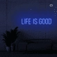 Life is good neon sign