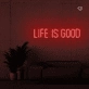 Life is good neon sign