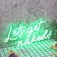 Let's Get Naked Green Neon Sign