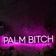 Palm Bi*ch Purple Neon Sign