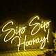 Sip Sip Hooray Yellow Neon Sign