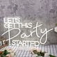 Let's Get This Party Started White Neon Sign