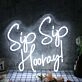 Sip Sip Hooray White Neon Sign