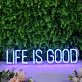 Life Is Good Blue Neon Sign