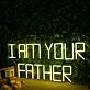 I Am Your Father Yellow Neon Sign