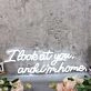 I Look At You And I m Home White Neon Sign