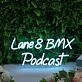 Lane 8 BMX Podcast Blue Neon Sign