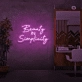 Beauty in Simplicity Neon Signs