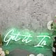 Get It In Green Neon Sign