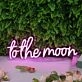 To The Moon Pink LED Neon Sign