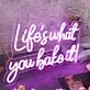 Lifes What You Bake It Purple Neon Sign