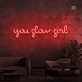 You shine, girl, like a neon sign.