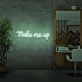 Make me up neon sign