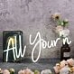 All Yourn White Neon Sign