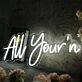 All Yourn White Neon Sign