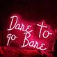 Dare To Go Bare Red Neon Sign