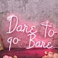 Dare To Go Bare Red Neon Sign