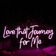 Love That Journey For Me Purple Neon Sign