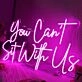 You Cant Sit With Us Pink Neon Sign