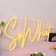 So What Yellow Neon Sign