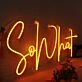 So What Yellow Neon Sign