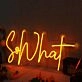 So What Yellow Neon Sign