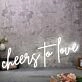 Cheers To Love White Neon Sign