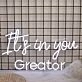 It is In You Greator White Neon Sign