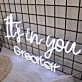 It is In You Greator White Neon Sign